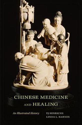Chinese Medicine and Healing : An Illustrated History Hardcover