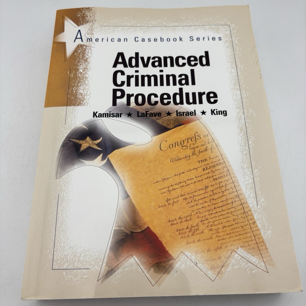 American Casebook Ser.: Advanced Criminal Procedure by LaFave Israel Kamisar