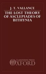 The Lost Theory of Asclepiades of Bithynia [Hardcover] Vallance, J. T.