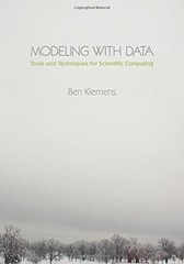 MODELING WITH DATA: TOOLS AND TECHNIQUES FOR SCIENTIFIC By Ben Klemens EXCELLENT