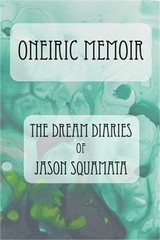 Oneiric Memoir: The Dream Diaries of Jason Squamata (Paperback or Softback)