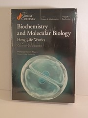 The Great Courses: Biochemistry and Molecular Biology : How Life Works NEW