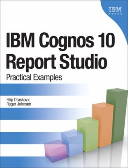 IBM Cognos 10 Report Studio : Practical Examples Paperback