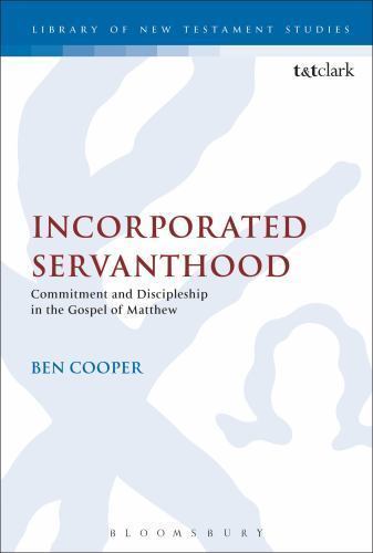 Incorporated Servanthood: Commitment and Discipleship in the Gospel of Matthew (