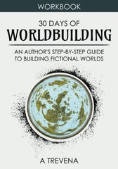 30 Days of Worldbuilding: An Author’s Step-by-Step Guide to Building Fiction…