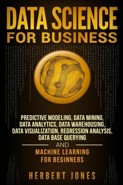 Data Science For Business: Predictive Modeling, Data Mining, Data Analytics…