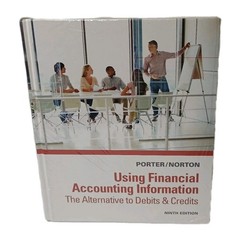 Using Financial Accounting Information 9th Ed: Alternative To Debits & Credits