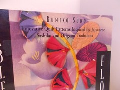 Fabled Flowers: Innovative Quilt Patterns Inspired by Japanese Sashiko Origami