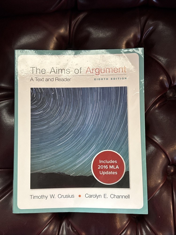 Aims of Argument MLA 2016 UPDATE by Timothy Crusius and Carolyn Channell (2017,