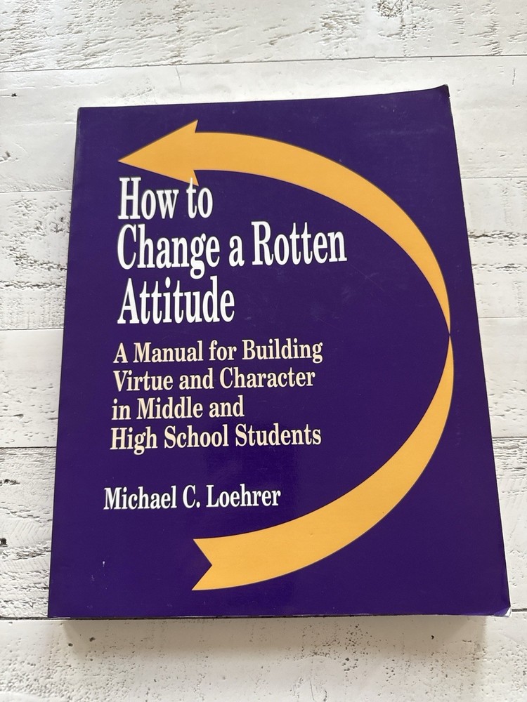How to Change a Rotten Attitude Loehrer 1998 Manual for Teachers Softcover