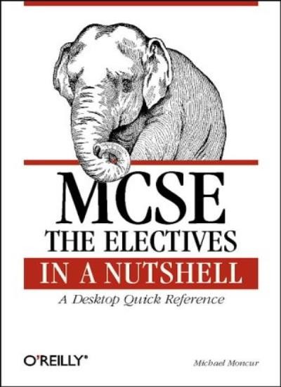 MCSE: The Electives in a Nutshell (In a Nutshell (O’Reilly)) By