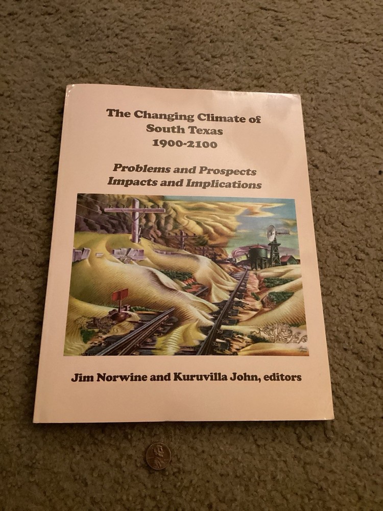 Vintage THE CHANGING CLIMATE OF SOUTH TEXAS 1900-2100 by Norwine&john SIGNED