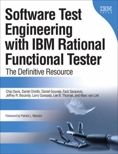 IBM Press Ser.: Software Test Engineering with IBM Rational Functional Tester :