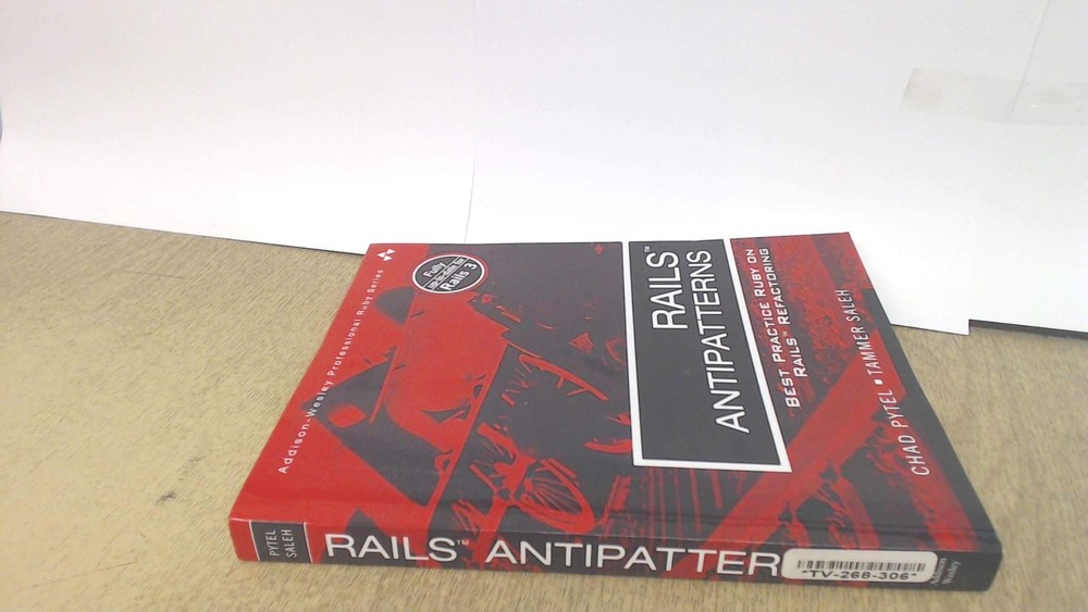 Rails AntiPatterns: Best Practice Ruby on Rails Refactoring (Addison-Wesley …