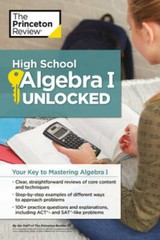 High School Algebra I Unlocked: Your Key to Mastering Algebra I (High Sch – GOOD