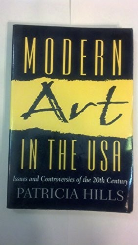 Modern Art in the USA:Issues and Co…, Hills, Patricia
