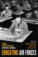 Educating Air Forces: Global Perspectives on Airpower Learning (Hardback)