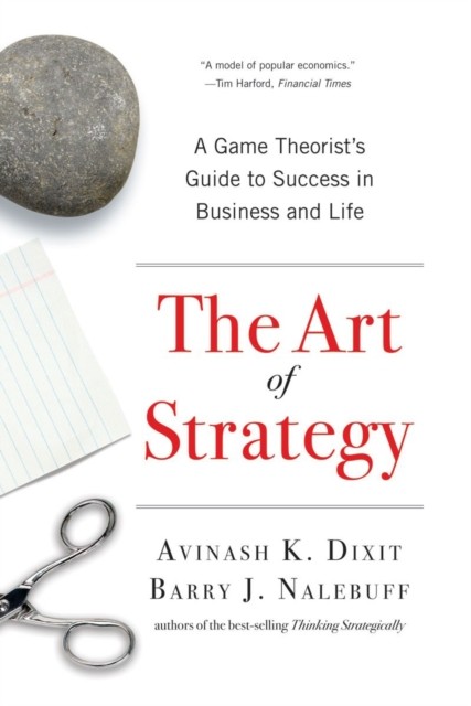 The Art of Strategy A Game Theorists Guide to by Avinash K Dixit PAPERBACK