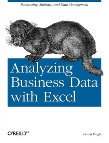 Analyzing Business Data with Excel: Forecasting, Statistics, and Dat – VERY GOOD