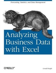 Analyzing Business Data with Excel: Forecasting, Statistics, and Dat – VERY GOOD