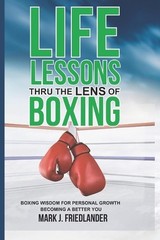Life Lessons Thru The Lens of Boxing by Mark J. Friedlander Paperback Book