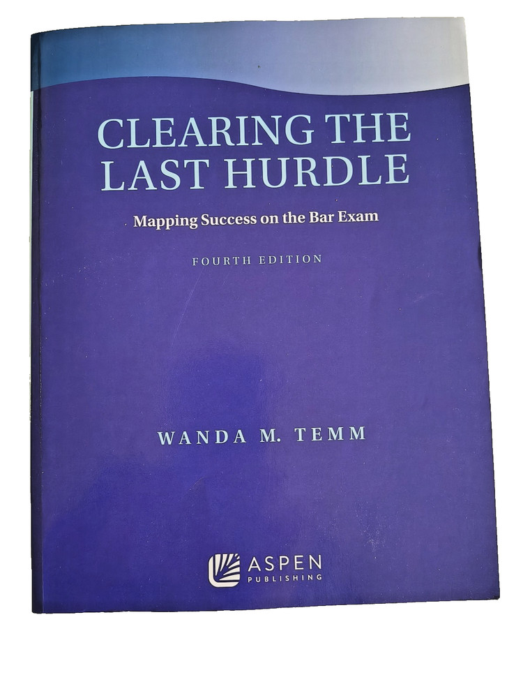 Clearing the Last Hurdle: Mapping Success on the Bar Exam by Wanda M Temm