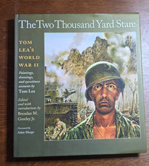 THE TWO THOUSAND YARD STARE : Tom Lea’s World War II – SIGNED, 1st Edtn HC/DJ
