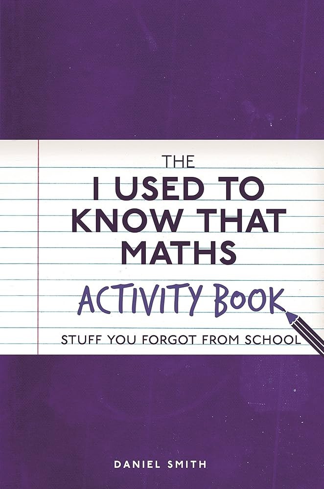 The I Used to Know That: Maths Activity Book-Daniel Smith
