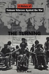 The Turning: A History of Vietnam Veterans Against the War by Hunt, Andrew E.