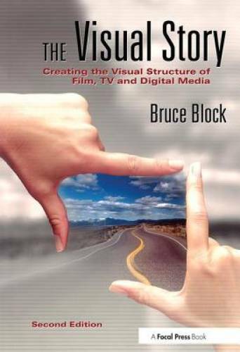 The Visual Story: Creating the Visual Structure of Film, TV and Digita – GOOD