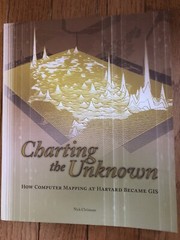 Esri Press Classics Ser.: Charting the Unknown : How Computer Mapping at Harvard