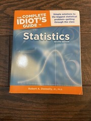 [2nd EDITION] The Complete Idiot’s Guide to Statistics!