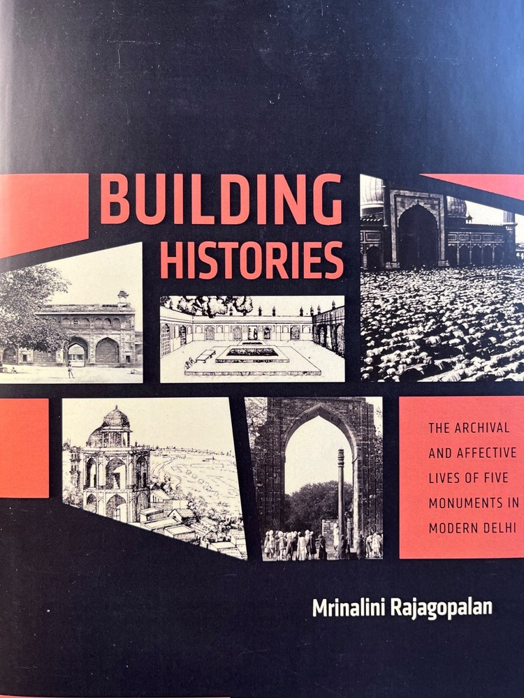 Building Histories : Archival & Affective Lives of 5 Buildings in Modern Delhi