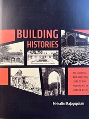 Building Histories : Archival & Affective Lives of 5 Buildings in Modern Delhi