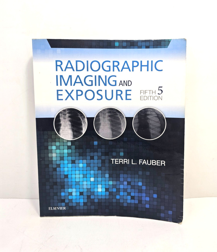 Radiographic Imaging and Exposure 5th Edition Paperback 2017 Terri L. Fauber