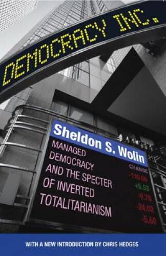 Democracy Incorporated: Managed Democracy and the Specter of Inverted Tot – GOOD