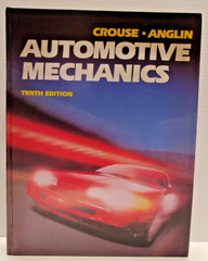 Automotive Mechanics 10th ED – Donald L. Anglin and William H. Crouse (1993, HB)