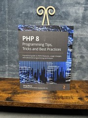 PHP 8 Programming Tips, Tricks and Best Practices: A practical guide to PHP 8…