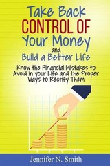 Take Back Control Of Your Money and Build a Better Life – Know the Financial Mis