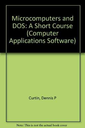 Microcomputers and DOS: A Short – Paperback, by Curtin Dennis P. – Very Good