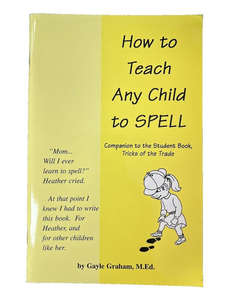 How to Teach Any Child to SPELL by Gayle Graham M.Ed.~1995 Common Sense PB~V2 05