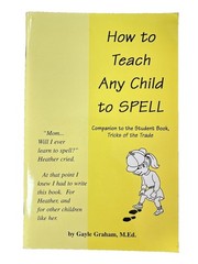 How to Teach Any Child to SPELL by Gayle Graham M.Ed.~1995 Common Sense PB~V2 05