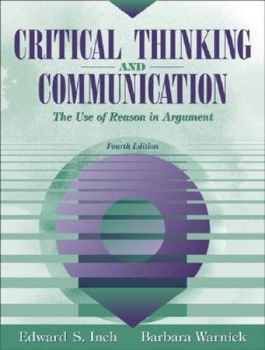 Critical Thinking and Communication: The Use of Reason in Argument ( – VERY GOOD
