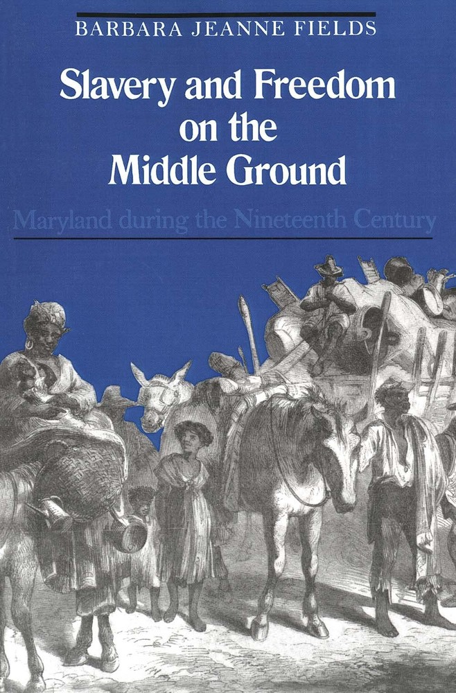 Slavery and Freedom on the Middle Ground: Maryland During the Nineteenth Cen…