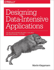 Designing Data-Intensive Applications: the Big Ideas behind Reliable, Scalable,