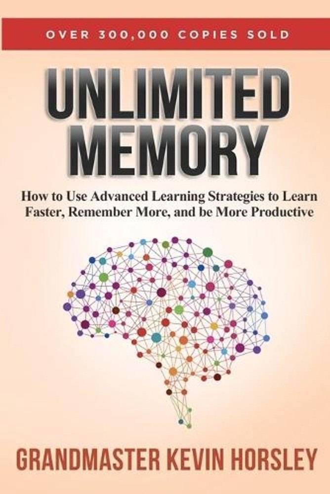 Unlimited Memory: How to Use Advanced Learning Strategies to Learn Faster, Remem