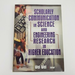 Scholarly Communication in Science and Engineering Research in Higher Education