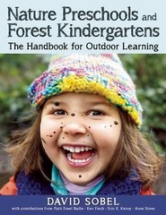 Nature Preschools and Forest Kindergartens: The Handbook for Outdoor Learning b