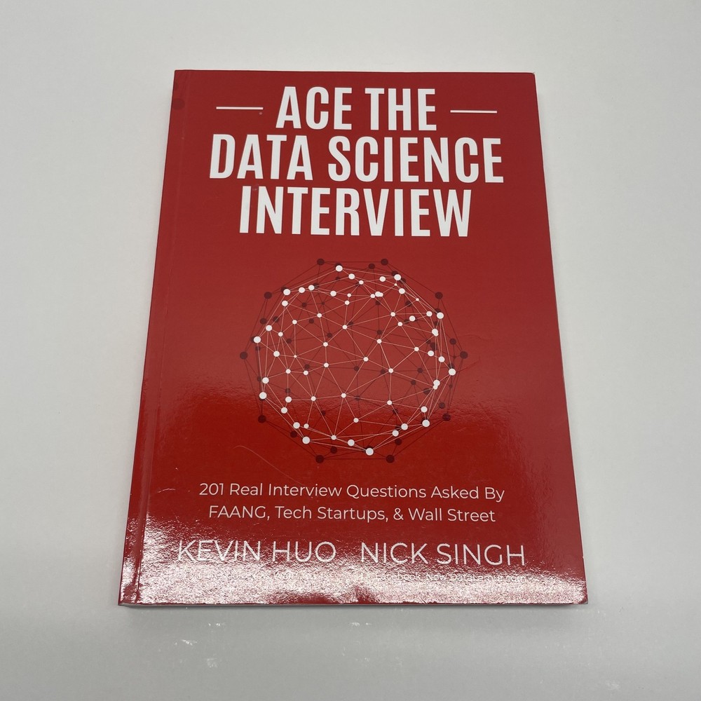 Ace the Data Science Interview: 201 – Paperback, by Singh Nick; Huo – Very Good