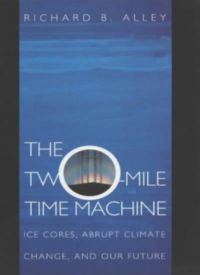 The Two-Mile Time Machine: Ice Cores, Abrupt Climate Change, and